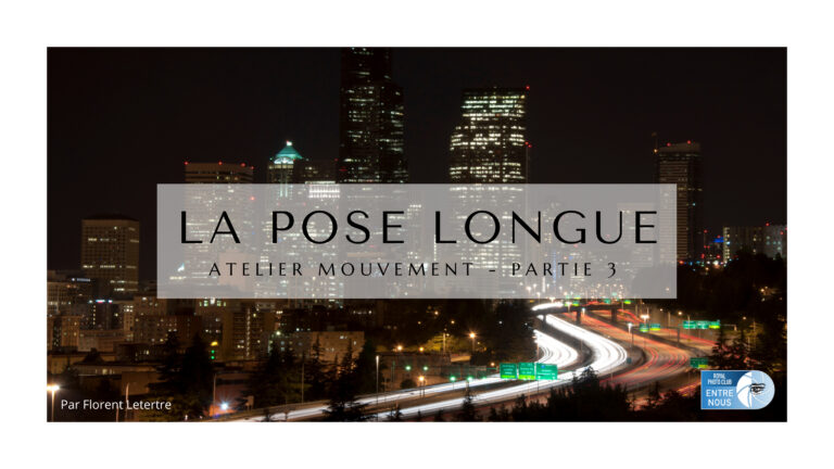 Atelier « Pose longue »